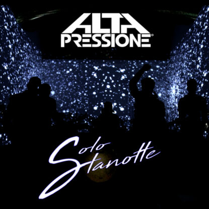 AltaPressione - Solo Stanotte SINGLE